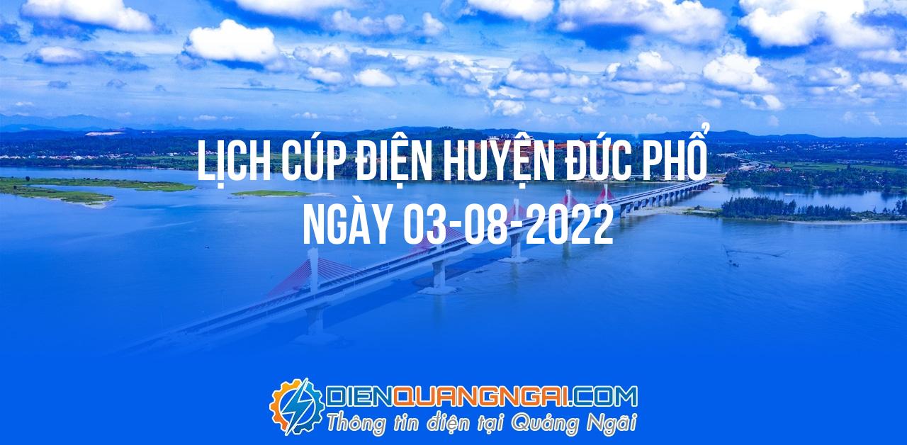 Lịch cúp điện Huyện Đức Phổ ngày 03-08-2022