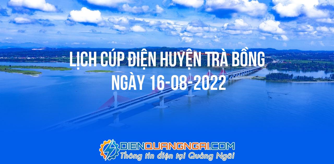 Lịch cúp điện Huyện Trà Bồng ngày 16-08-2022