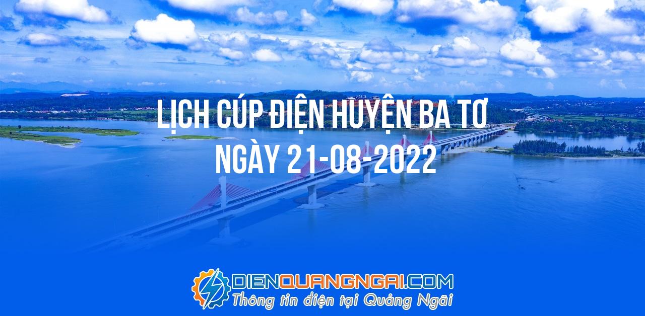 Lịch cúp điện Huyện Ba Tơ ngày 21-08-2022