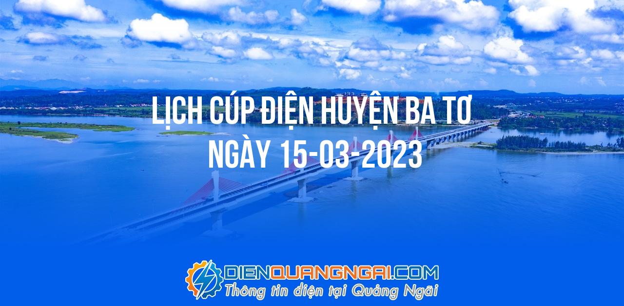 Lịch cúp điện Huyện Ba Tơ ngày 15-03-2023