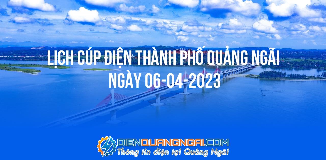 Lịch cúp điện Thành Phố Quảng Ngãi ngày 06-04-2023