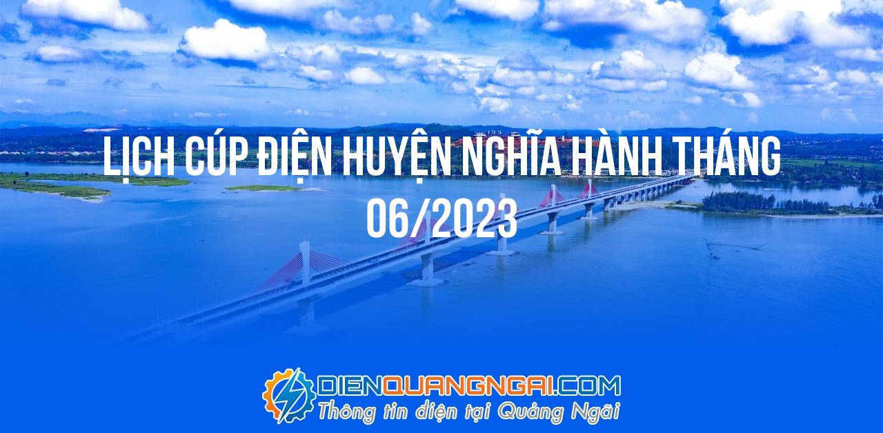 Lịch cúp điện Huyện Nghĩa Hành tháng 06/2023