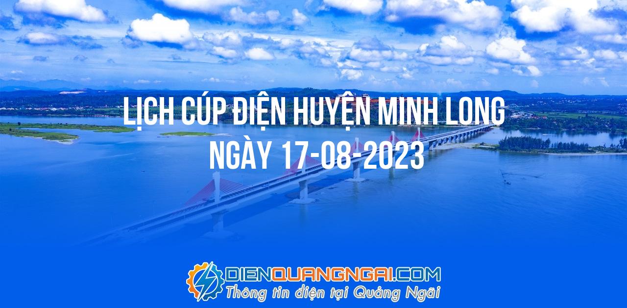 Lịch cúp điện Huyện Minh Long ngày 17-08-2023