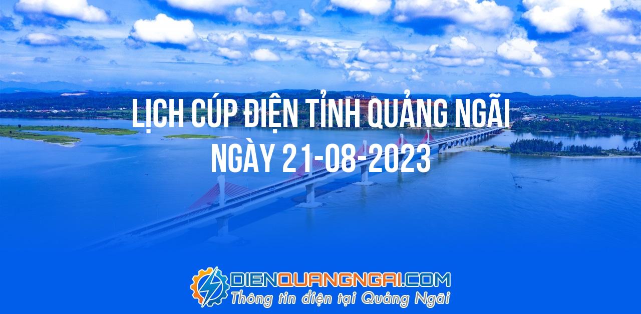 Lịch cúp điện Quảng Ngãi ngày 21-08-2023