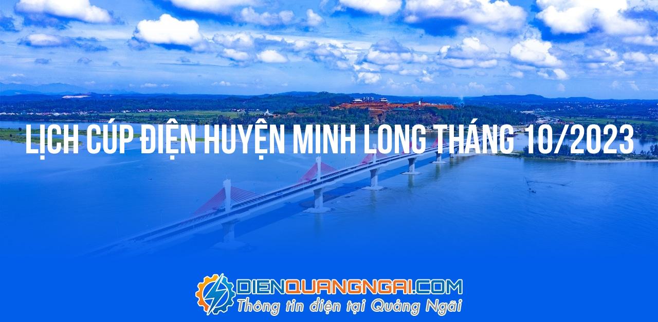 Lịch cúp điện Huyện Minh Long tháng 10/2023