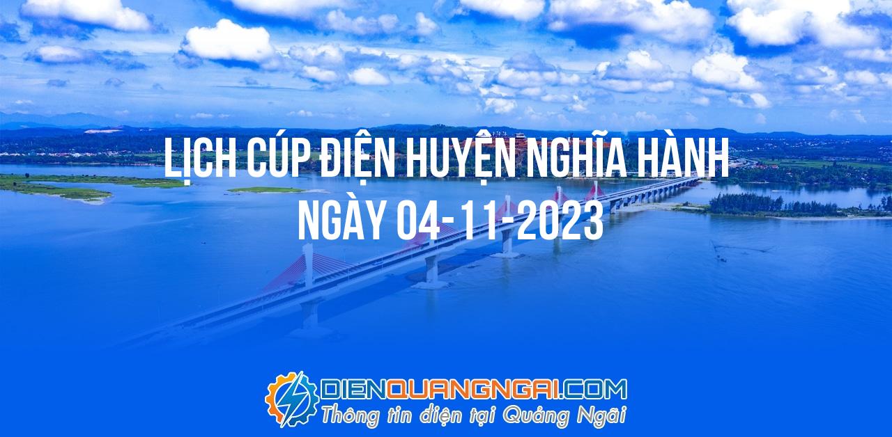Lịch cúp điện Huyện Nghĩa Hành ngày 04-11-2023