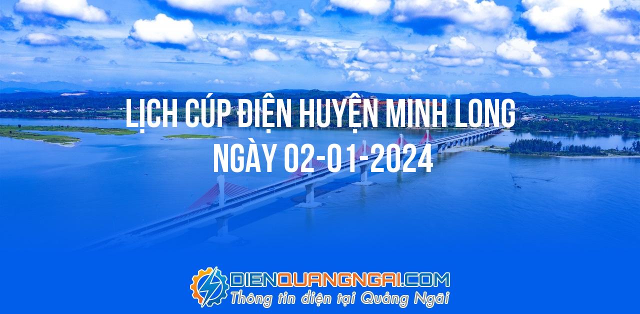 Lịch cúp điện Huyện Minh Long ngày 02-01-2024