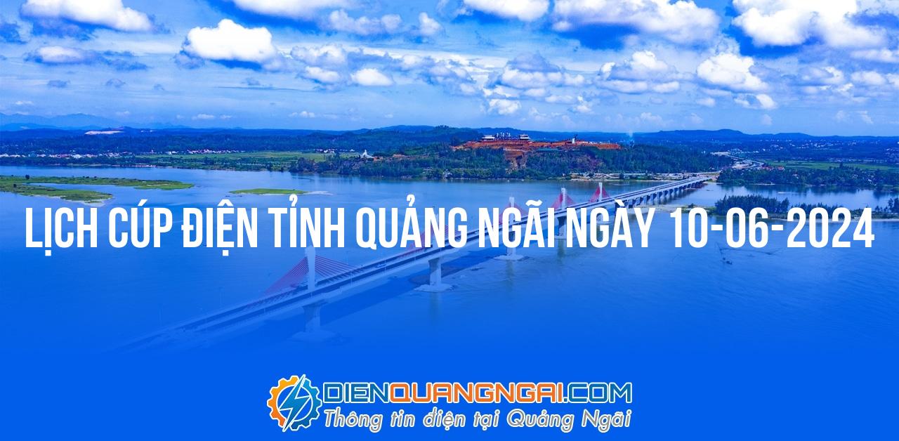 Lịch cúp điện Quảng Ngãi ngày 10-06-2024
