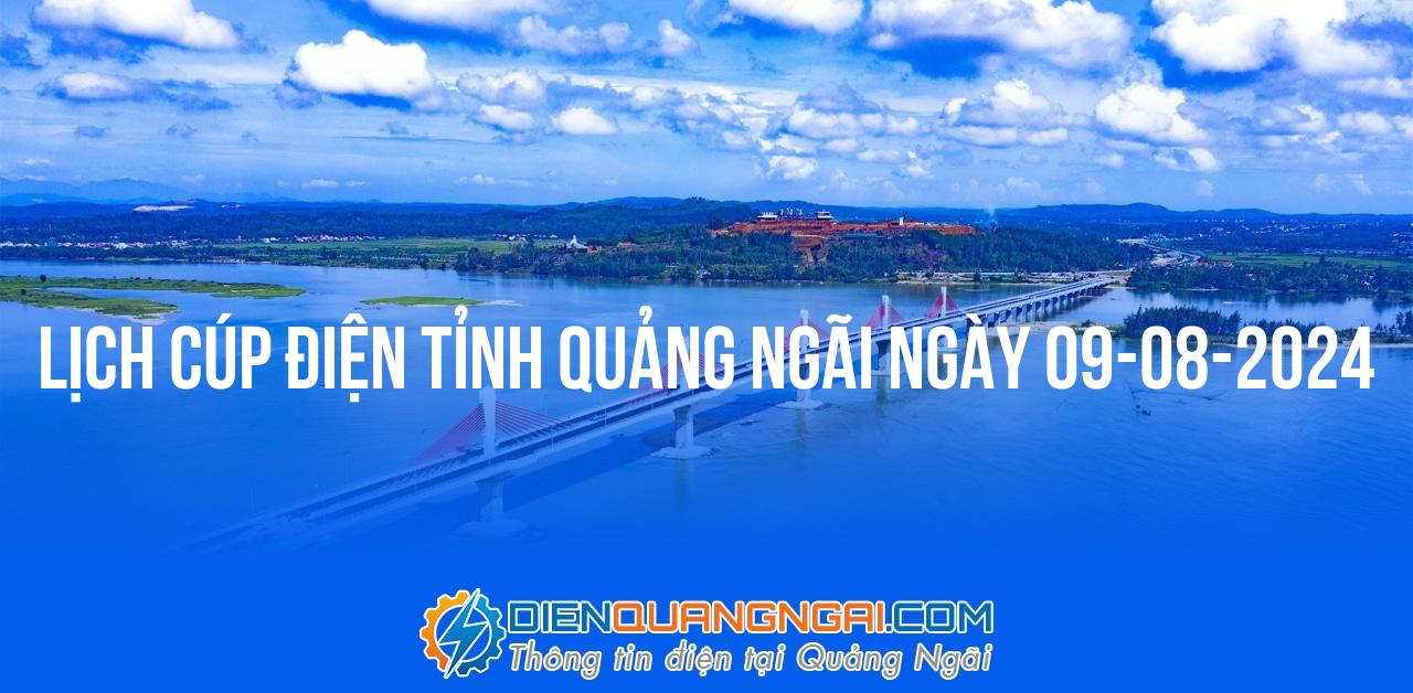 Lịch cúp điện Quảng Ngãi ngày 09-08-2024