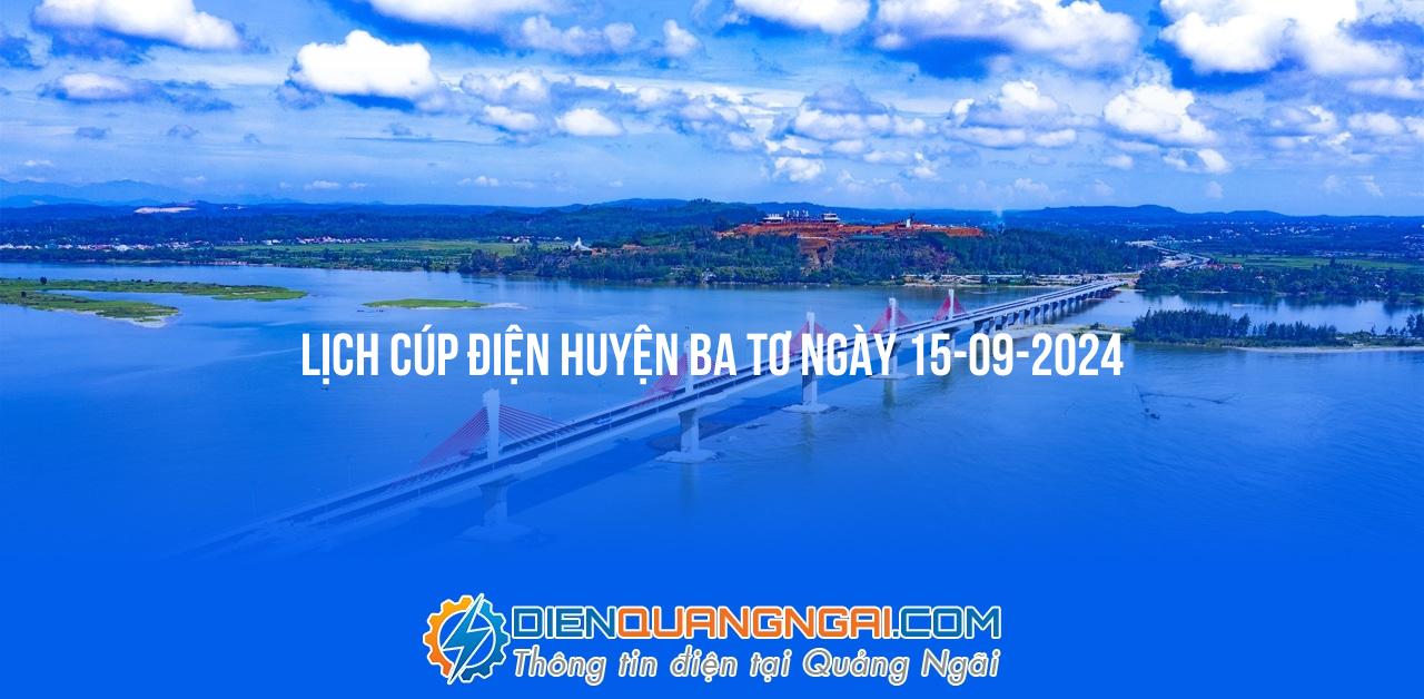 Lịch cúp điện Huyện Ba Tơ ngày 15-09-2024