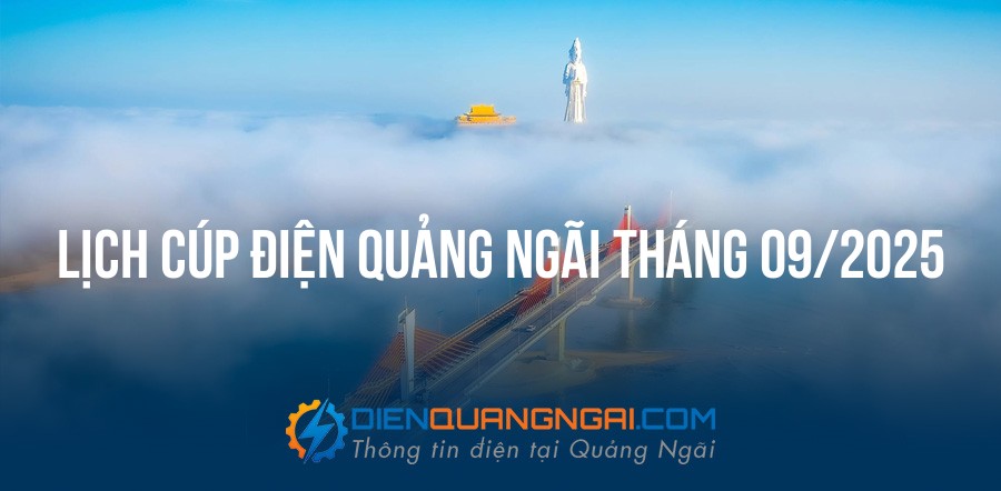 Lịch cúp điện Quảng Ngãi tháng 09/2025