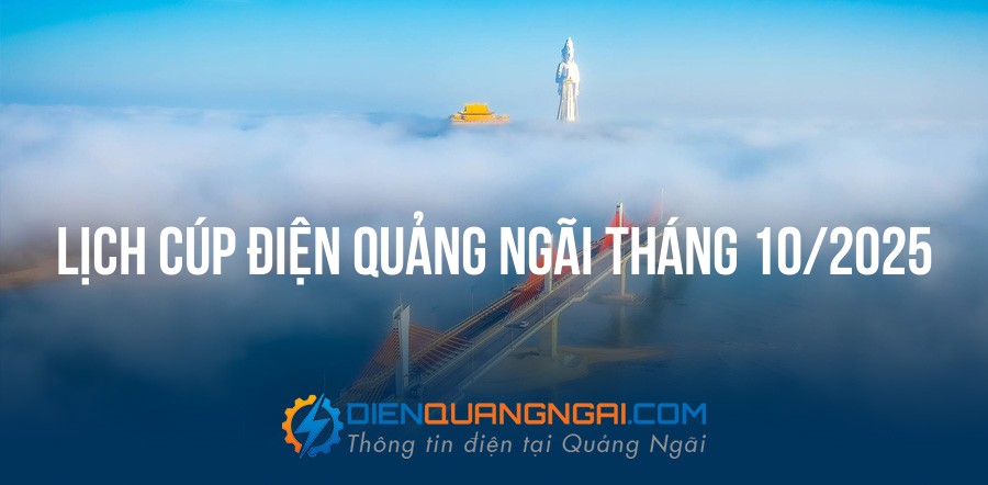 Lịch cúp điện Quảng Ngãi tháng 10/2025