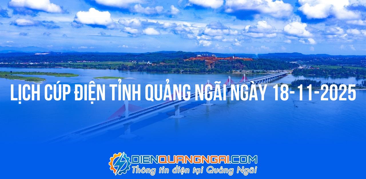 Lịch cúp điện Quảng Ngãi ngày 18-11-2025