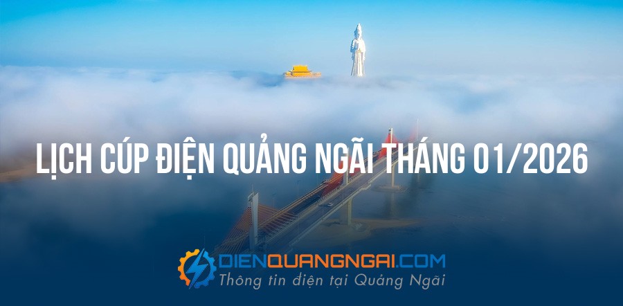 Lịch cúp điện Quảng Ngãi tháng 01/2026