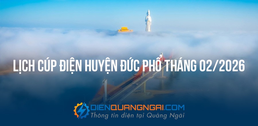 Lịch cúp điện Huyện Đức Phổ tháng 02/2026