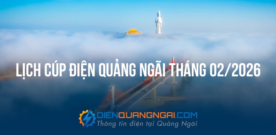 Lịch cúp điện Quảng Ngãi tháng 02/2026