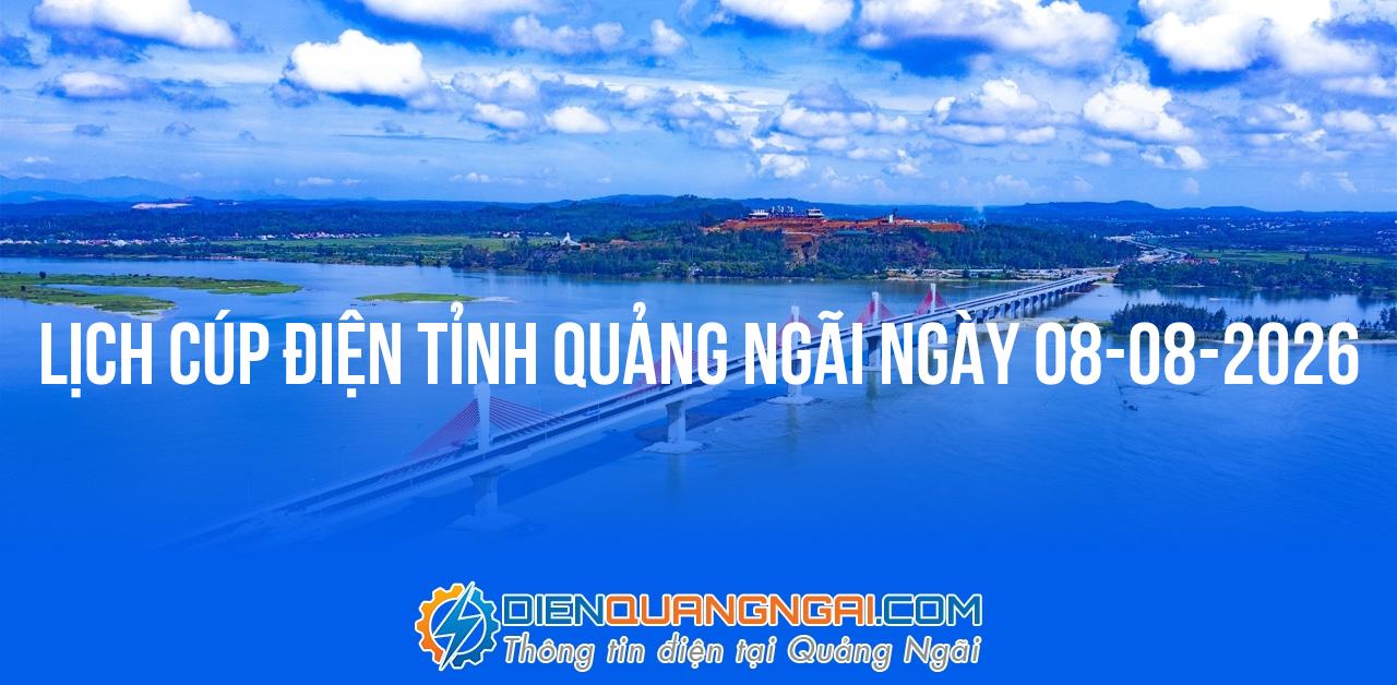 Lịch cúp điện Quảng Ngãi ngày 08-08-2026