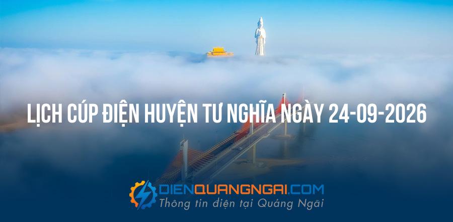 Lịch cúp điện Huyện Tư Nghĩa ngày 24-09-2026