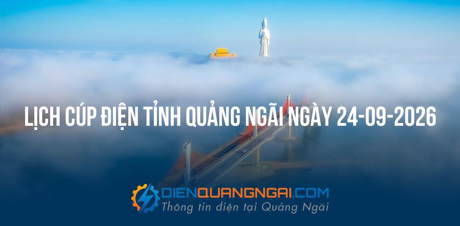 Lịch cúp điện Quảng Ngãi ngày 24-09-2026