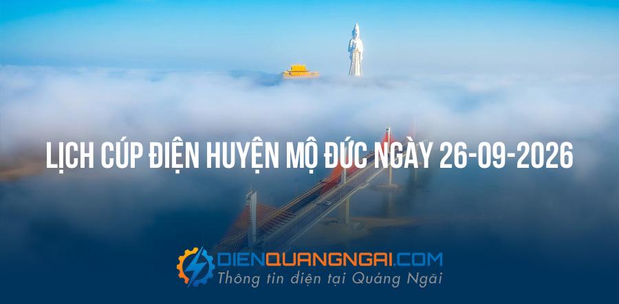Lịch cúp điện Huyện Mộ Đức, Quảng Ngãi ngày 26-09-2026