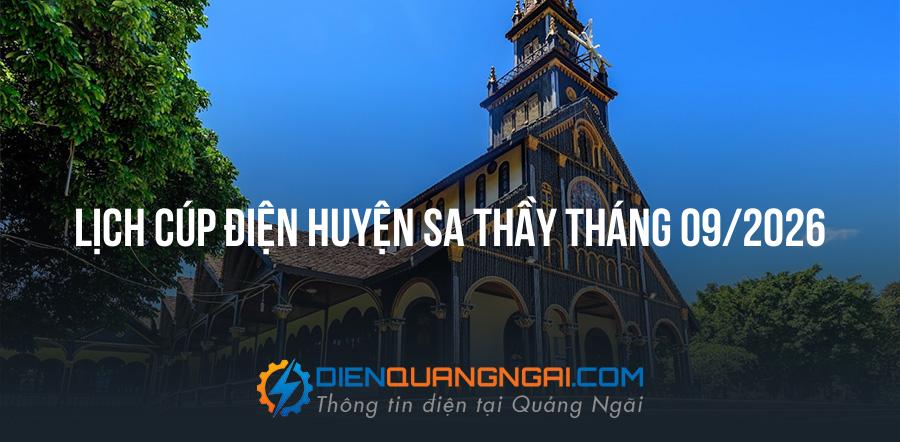 Lịch cúp điện Huyện Sa Thầy tháng 09/2026