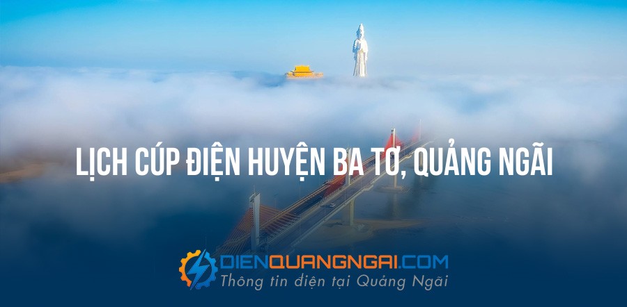 Lịch cúp điện Huyện Ba Tơ, Quảng Ngãi