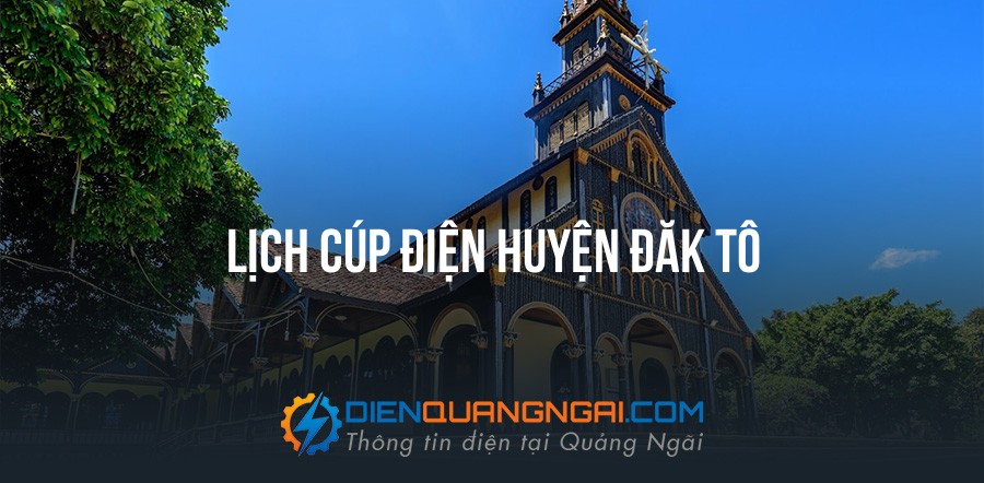 Lịch cúp điện Huyện Đăk Tô