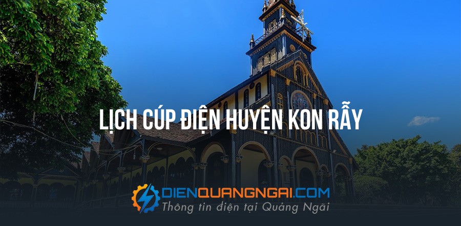 Lịch cúp điện Huyện Kon Rẫy