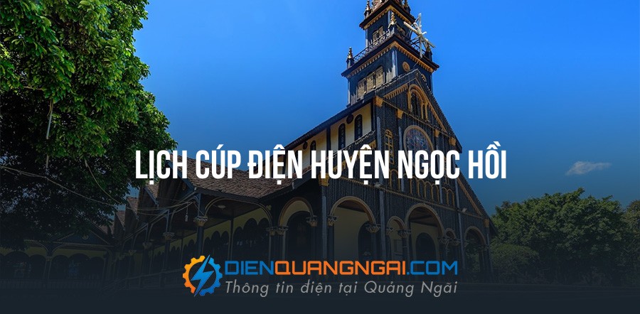 Lịch cúp điện Huyện Ngọc Hồi