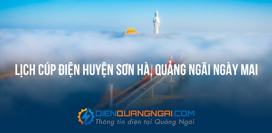 Lịch cúp điện Huyện Sơn Hà, Quảng Ngãi ngày mai - 20/09/2026