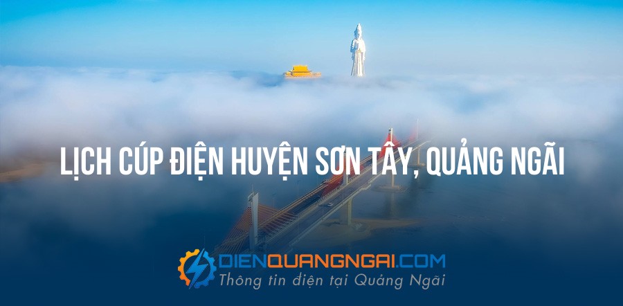 Lịch cúp điện Huyện Sơn Tây, Quảng Ngãi