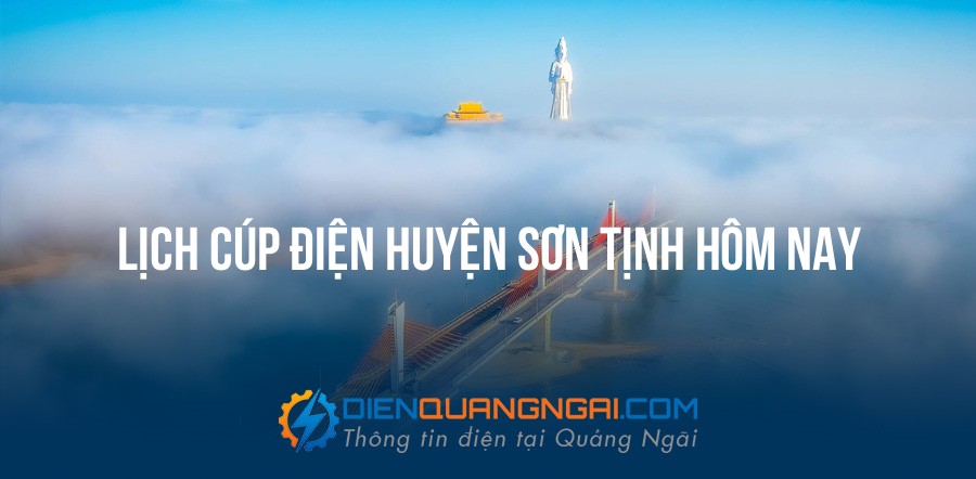 Lịch cúp điện Huyện Sơn Tịnh hôm nay - 11/09/2026