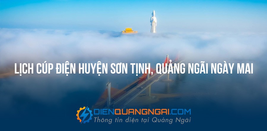 Lịch cúp điện Huyện Sơn Tịnh, Quảng Ngãi ngày mai - 28/10/2026