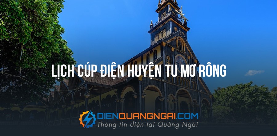 Lịch cúp điện Huyện Tu Mơ Rông