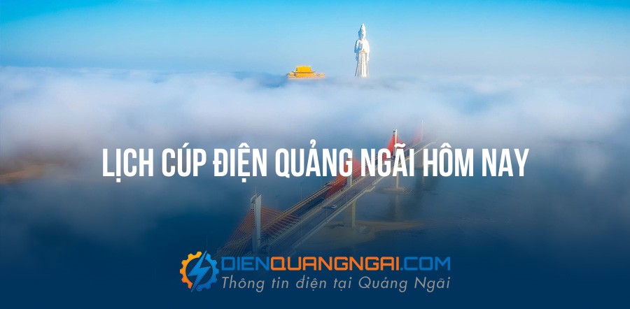 Lịch cúp điện Quảng Ngãi hôm nay - 23/09/2026