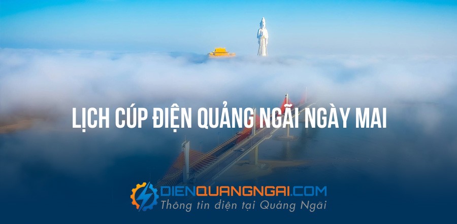 Lịch cúp điện Quảng Ngãi ngày mai - 26/09/2026
