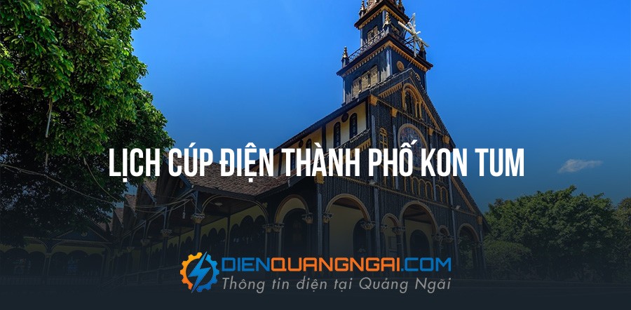 Lịch cúp điện Thành Phố Kon Tum