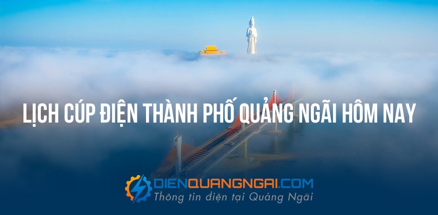 Lịch cúp điện Thành Phố Quảng Ngãi hôm nay - 12/09/2026